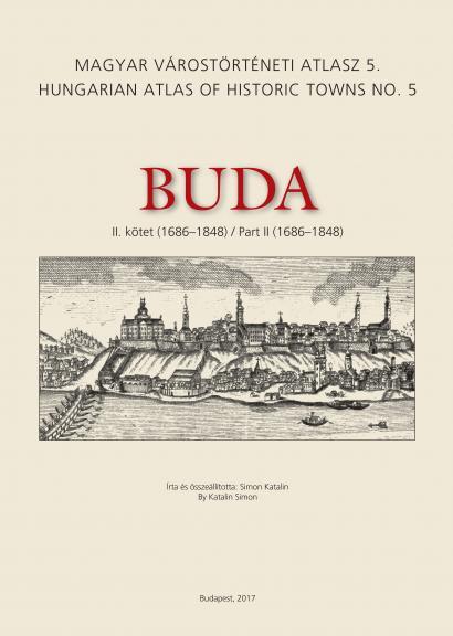 Buda - Ii. Kötet (1686-1848) - Magyar Várostörténeti Atlasz 5.