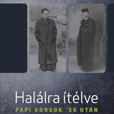 Halálra Ítélve - Papi Sorsok '56 Után