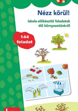Nézz Körül! - Iskola-Előkészítő Feladatok Élő Környezetünkről