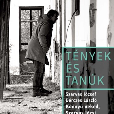 Könnyű Neked, Szarvas Józsi... - Tények És Tanúk