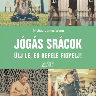 Jógás Srácok - Ülj Le, És Befelé Figyelj!