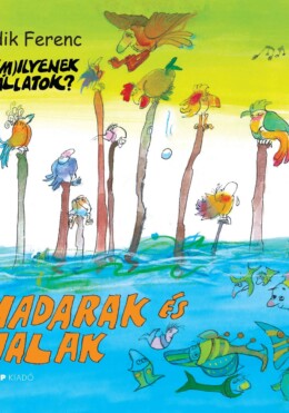 Madarak És Halak - Hát(M)Ilyenek Az Állatok?