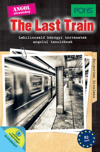 The Last Train - Pons (Angol Olvasmány, B2 Szint)
