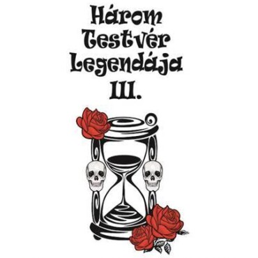 Három Testvér Legendája Iii. - A Sors Homokórái