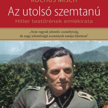 Az Utolsó Szemtanú - Hitler Testőrének Emlékirata