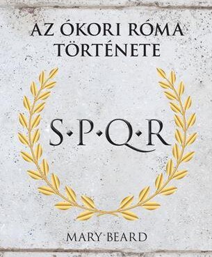 S.p.q.r. - Az Ókori Róma Története