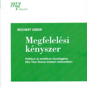 Megfelelési Kényszer: Politikum És Esztétikum Összefüggései Déry Tibor Ötvenes É