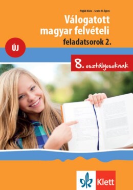 Válogatott Magyar Felvételi Feladatsorok 2. Új - 8. Osztályosoknak