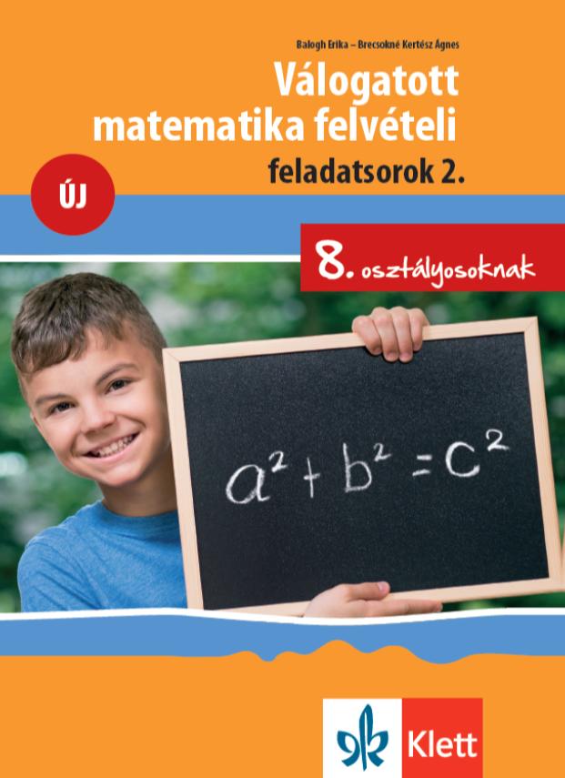 Válogatott Matematika Felvételi Feladatsorok 2. Új - 8. Osztályosoknak