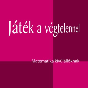 Játék A Végtelennel - Matematika Kívülállóknak