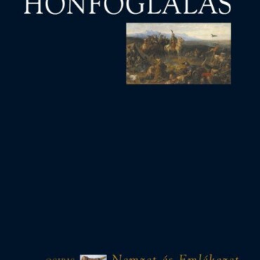 Honfoglalás - Nemzet És Emlékezet