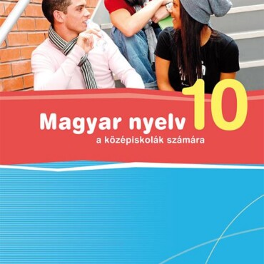 Magyar Nyelv 10. - A Középiskolák Számára