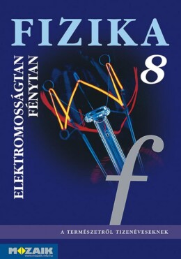 Fizika Munkafüzet 8. - Elektromosságtan, Fénytan