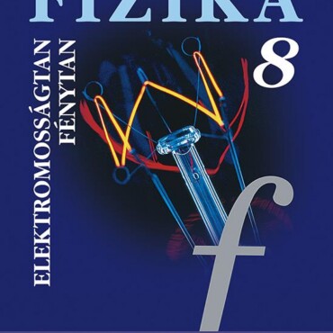 Fizika Munkafüzet 8. - Elektromosságtan, Fénytan