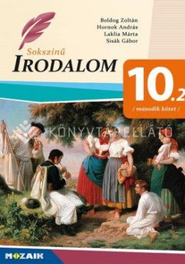 Sokszínű Irodalom Tankönyv 10. - Második Kötet