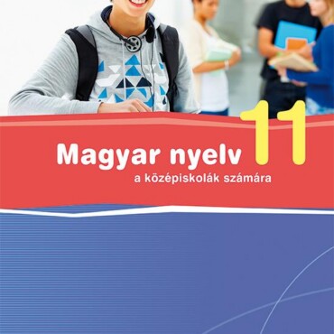 Magyar Nyelv 11. - A Középiskolák Számára