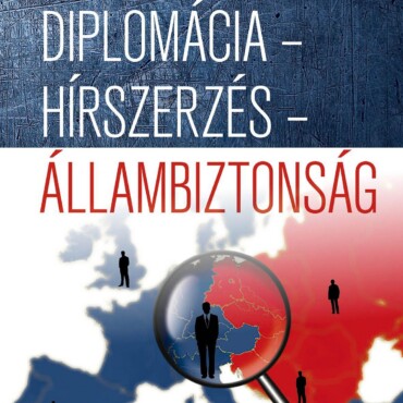 Diplomácia - Hírszerzés - Állambiztonság