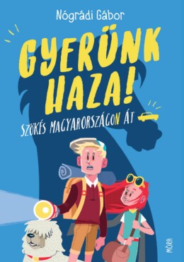 Gyerünk Haza! - Szökés Magyarországon Át (3. Felújított Kiadás)