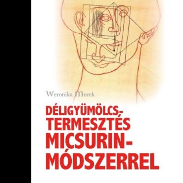 Déligyümölcs-Termesztés Micsurin- Módszerrel