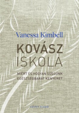 Kovásziskola - Miért És Hogyan Süssünk Egészségbarát Kenyeret