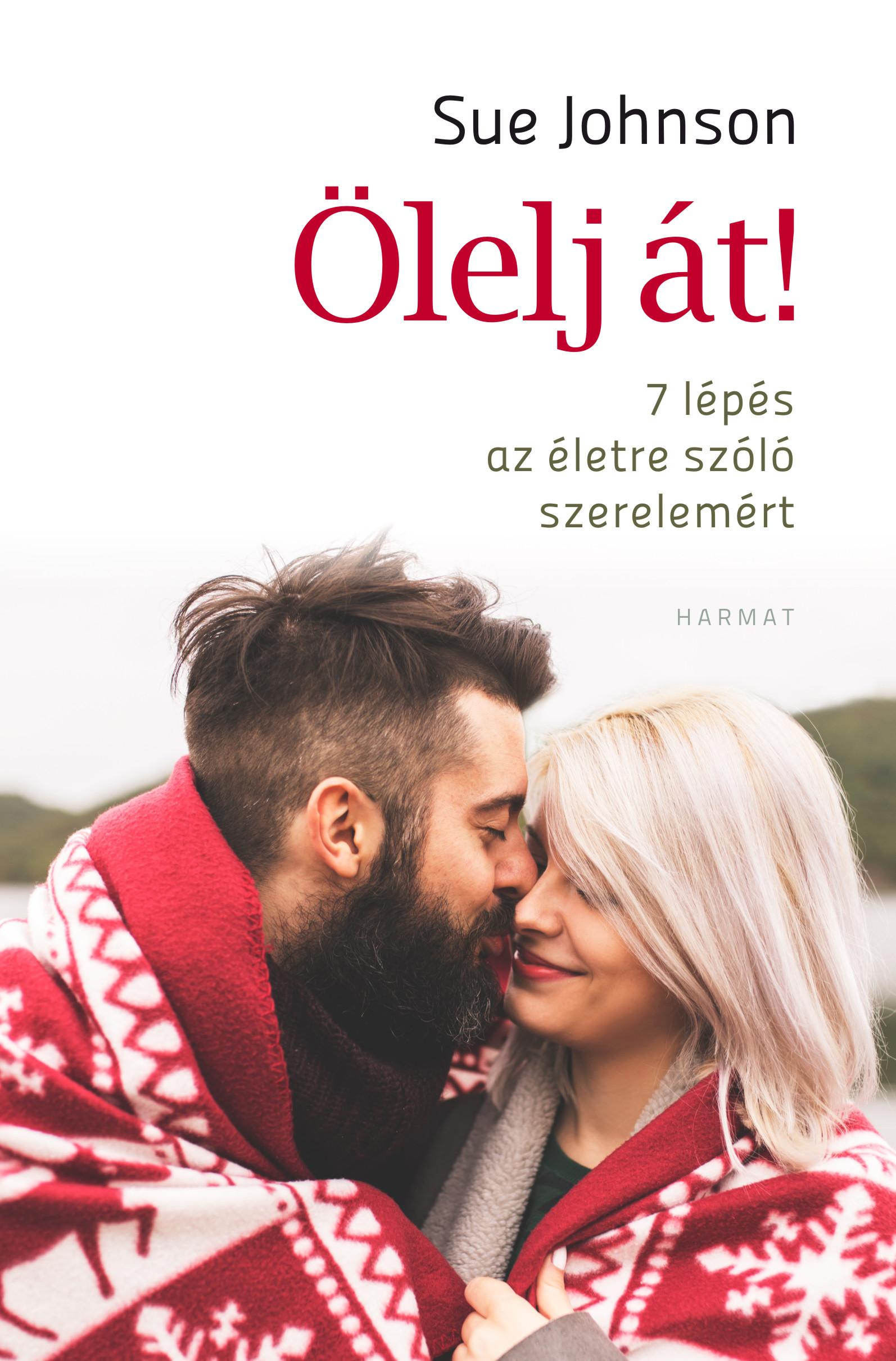 Ölelj Át! - 7 Lépés Az Életre Szóló Szerelemért