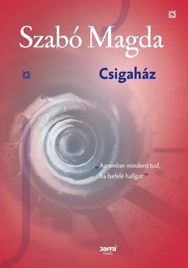 Csigaház (Szabó Magda Kiadatlan Kisregénye- 1944)