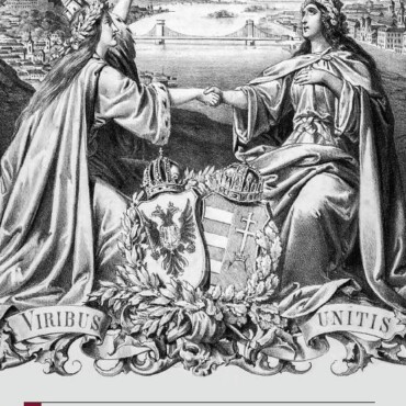 Megosztó Kompromisszum - Az 1867. Évi Kiegyezés 150 Év Távlatából
