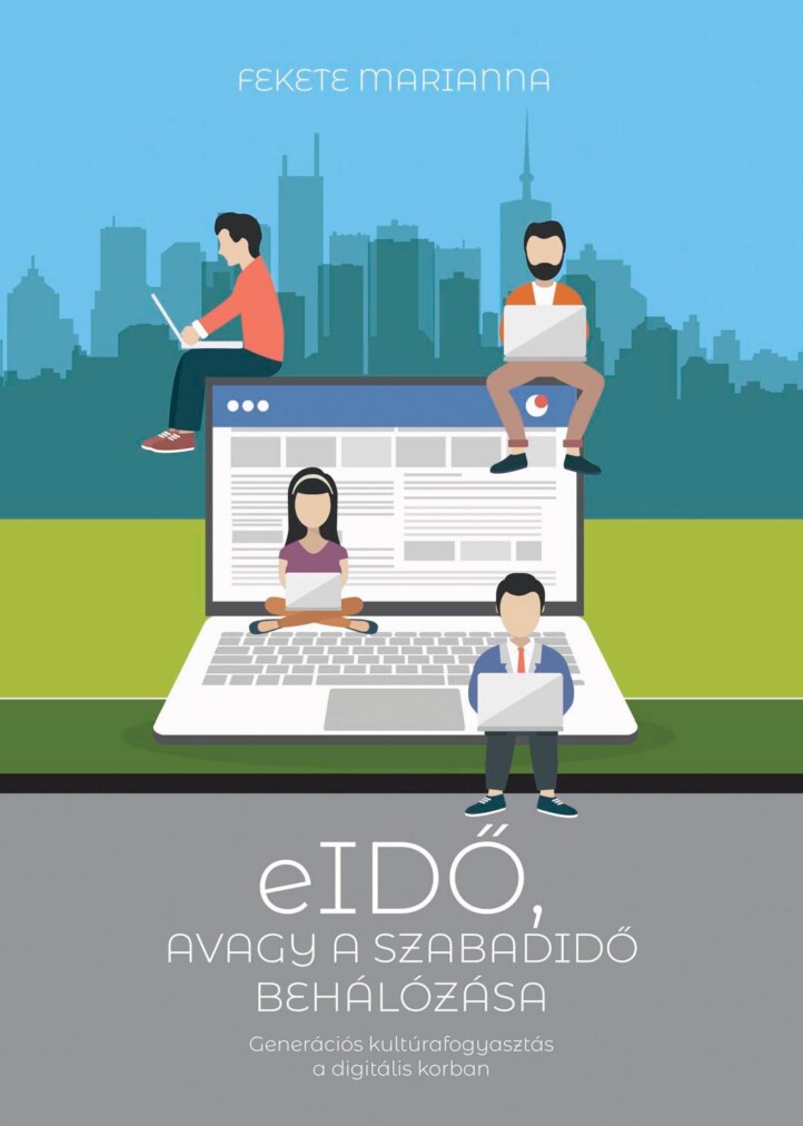 Eidő, Avagy A Szabadidő Behálózása - Generációs Kultúrafogyasztás A Digitális Ko