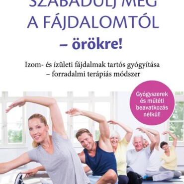 Szabadulj Meg A Fájdalomtól - Örökre!