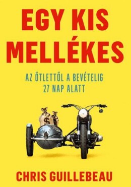 Egy Kis Mellékes - Az Ötlettől A Bevételig 27 Nap Alatt