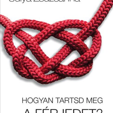 Hogyan Tartsd Meg A Férjedet?