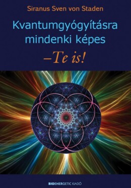 Kvantumgyógyításra Mindenki Képes - Te Is!
