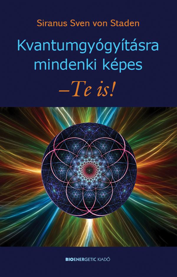 Kvantumgyógyításra Mindenki Képes - Te Is!