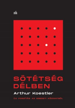 Sötétség Délben - Új Fordítás Az Eredeti Kéziratból