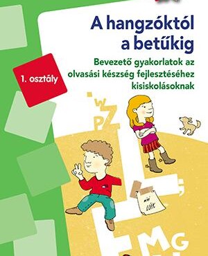 A Hangzóktól A Betűig - Bevezetető Gyakorlatok - 1.Osztály(Minilük) Zöld