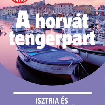 A Horvát Tengerpart - Isztria És A Kvarner-Öböl - Marco Polo - Új Tartalommal!