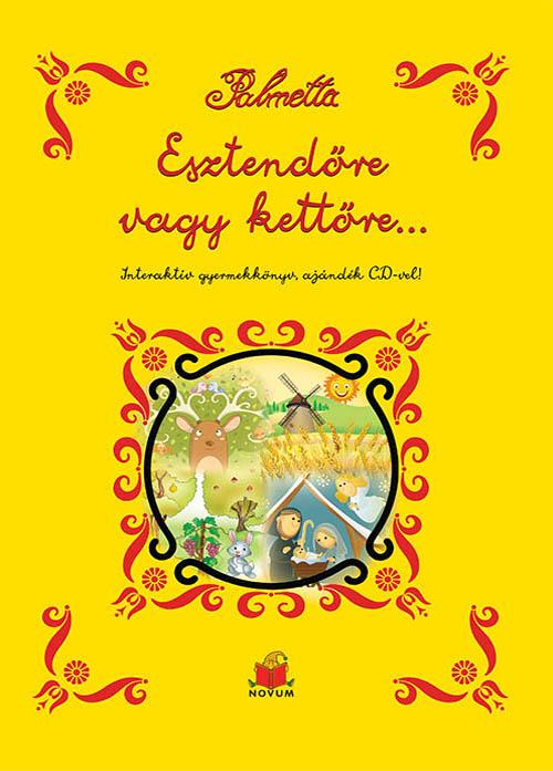 Esztendőre Vagy Kettőre
Interaktív Gyermekkönyv, Cd-Vel