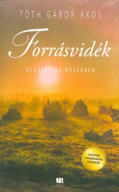 Forrásvidék - Olajláz Az Őrségben