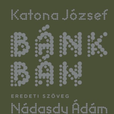 Bánk Bán - Eredeti Szöveg Nádasdy Ádám Prózai Fordításával