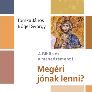Megéri Jónak Lenni? - A Biblia Cés A Menedzsment Ii.
