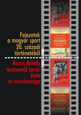 Fejezetek A Magyar Sport 20. Századi Történetéből - Kocsis Mihály Testnevelő Tan