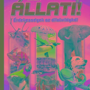 Ez Állati! - Érdekességek Az Állatvilágból - Új Borító