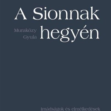 A Sionnak Hegyén - Imádságok És Elmélkedések - Fűzött