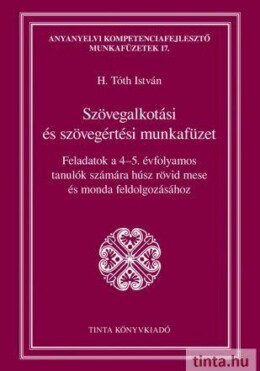 Szövegalkotási És Szövegértési Munkafüzet - Feladatok A 4-5. Évfolyamos Tanulók