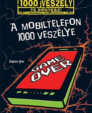 A Mobiltelefon 1000 Veszélye