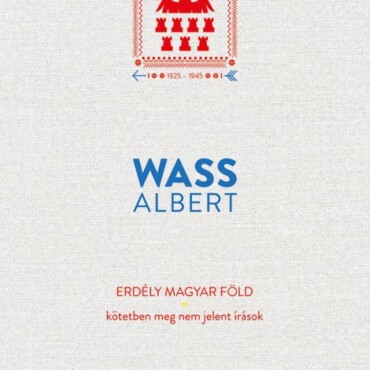 Erdély Magyar Föld - Kötetben Meg Nem Jelent Írások 1925-1945