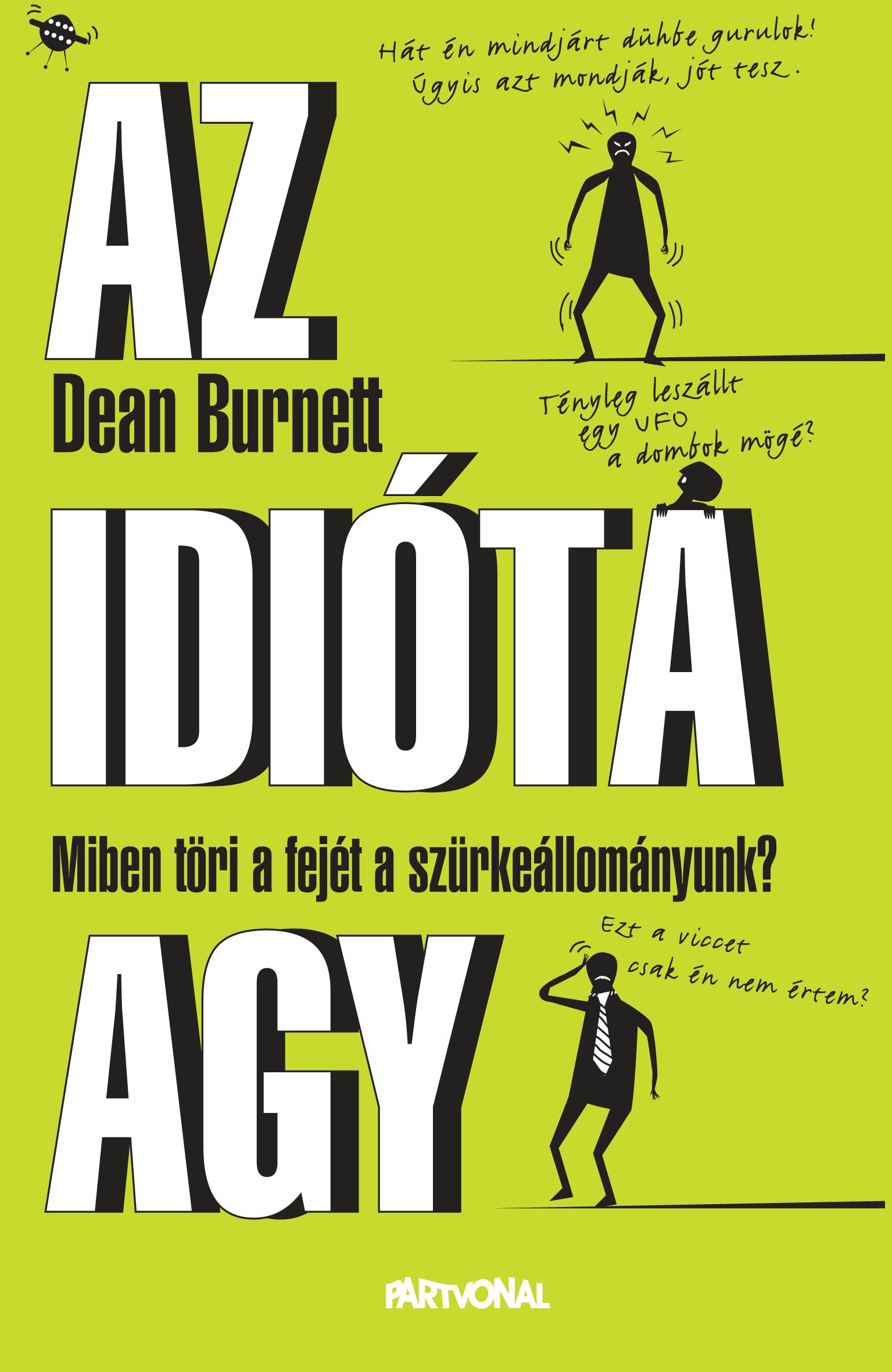 Az Idióta Agy - Miben Töri A Fejét A Szürkeállományunk?