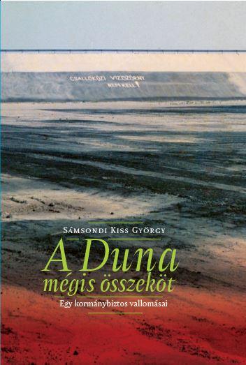 A Duna Mégis Összeköt - Egy Kormánybiztos Vallomásai