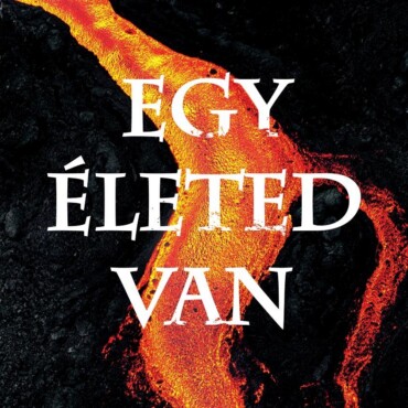 Egy Életed Van
