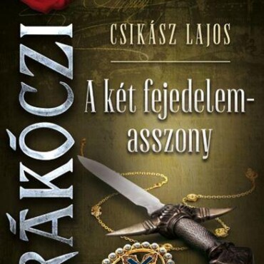 A Két Fejedelemasszony - Rákoczi 2. Könyv